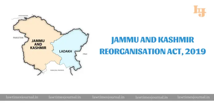 Jammu and Kashmir Reorganisation Act, 2019 Jammu and Kashmir Reorganisation Act, 2019