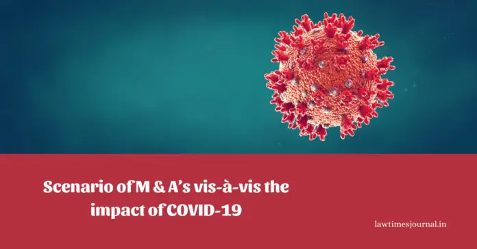 Scenario of M&A’s vis-à-vis the impact of COVID-19 Scenario of M&A’s vis-à-vis the impact of COVID-19
